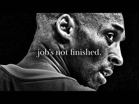 THE JOB’S NOT FINISHED, YOU HAVE WORK TO DO – Kobe Bryant Motivational Speech Compilation